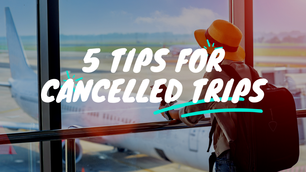 % 5 Valuable Tips for When Your Trip Gets Canceled | Travel Tips